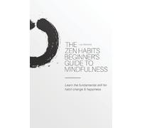 Leo Babauta The Zen Habits Beginner's Guide to Mindfulness (Tascabile)