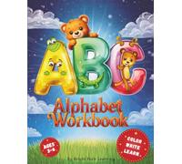 Leo Bear’s Alphabet Adventure Workbook: Fun Animal Letters, Tracing Practice And Early Writing Skills For Preschool And Kindergarten (Ages 3-6)