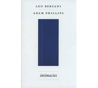 Leo Bersani Adam Phillips Intimacies (Tascabile)