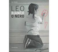Leo. Bianco o nero. Ediz. illustrata