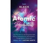 Leo Black Atomic Productivity (Tascabile) Atomic Productivity & Dopamine Reset