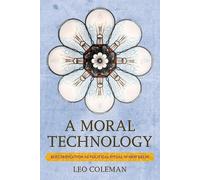 Leo C. Coleman A Moral Technology (Copertina rigida)