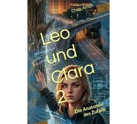 Leo & Clara 2: Die Anatomie des Zufalls