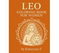 Leo Coloring Book for Women: Bold Zodiac Art to Ignite Courage, Strength & Radiance