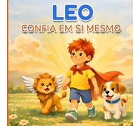 Leo confia em si mesmo: Uma história para ajudar crianças a superar o medo de errar e acreditar em si