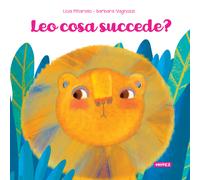 Leo cosa succede? Ediz. illustrata