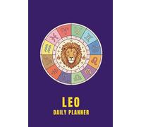 Leo Daily Planner: 3 Months, Undated Weekly & Monthly Organizer with Hour-by-Hour Schedule and Weekly Reflection Prompts for Self-Care, Productivity and Goal Setting Journal with Bonus Coloring Page..