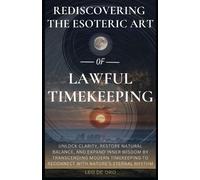 Leo de Oro Rediscovering the Esoteric Art of Lawful Timekeeping (Tascabile)
