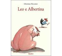 Leo e Albertina. Ediz. illustrata