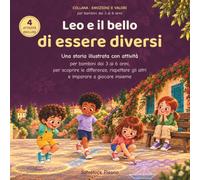 Leo e il bello di essere diversi: Una storia illustrata con attività per bambini dai 3 ai 6 anni, per scoprire le differenze, rispettare gli altri e imparare a giocare insieme.