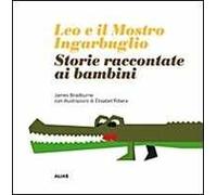 Leo e il mostro Ingarbuglio. Storie raccontate ai bambini