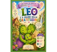 Leo e il valore della gratitudine: libro per bambini educativo illustrato
