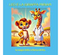 LEO E LA GIRAFFA MIRIAM: la magia della schiena dritta