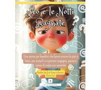 Leo e le Notti Bagnate: Una storia per bambini che fanno ancora la pipì a letto
