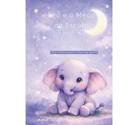 Léo e o Medo do Escuro: Uma história para a hora de dormir
