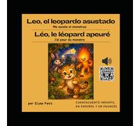 Leo, el leopardo asustado | Léo, le léopard apeuré - Cuento infantil bilingüe español- francés con audio | Conte pour enfants bilingue espagnol- ... (3-6 años) | conte sur la peur des monstres