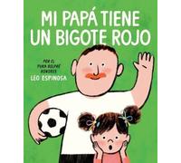 Leo Espinosa Mi papá tiene un bigote rojo (My Papa Has a Red (Copertina rigida)
