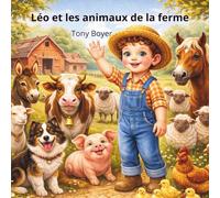Léo et les animaux de la ferme: Une journée de découvertes au cœur des animaux