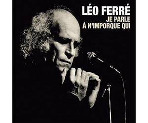 Leo Ferre - Je Parle A N'Importe Qui
