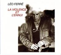 Leo Ferre - LA VIOLENCE ET L'ENNUI