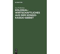Leo Frobenius Kolonialwirtschaftliches Aus Dem Kongo-Kassai-G (Copertina rigida)
