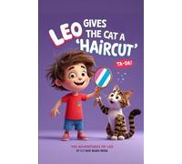 Leo gives the Cat a 'Haircut': A Funny Picture Book for 3-7 Year Old about Trying to Help and Learning the Right Way to Be Kind (The Adventures of Leo)