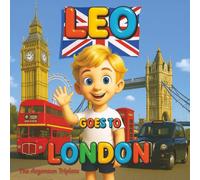 Leo Goes to London - A Beautifully Illustrated Travel Adventure for Kids Exploring Big Ben, Buckingham Palace, the London Eye, and British Landmarks ... Book About London. Mom and Son Bonding.