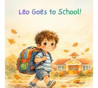 Leo Goes to School!: The Little Hero's Guide to the First Day