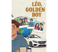 Léo, Golden Boy: The 30-Point Notebook- The Method to Earn Money, Become Independent and Responsible (with Parental Guidance)