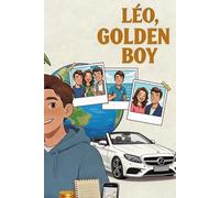Léo, Golden Boy: The 30-Point Notebook- The Method to Earn Money, Become Independent and Responsible (with Parental Guidance)