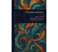 Leo Graf Tolstoy Louise Maude Aylmer Maude Father Sergius (Tascabile)