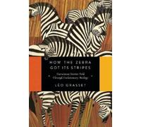 Leo Grasset How the Zebra Got Its Stripes (Tascabile)