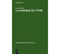 Leo H. Hoek La marque du titre (Copertina rigida) Approaches to Semiotics [AS]