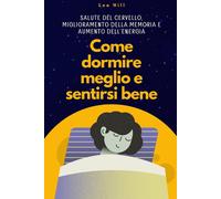Leo Hill Come Dormire Meglio e Sentirti Bene (Tascabile)
