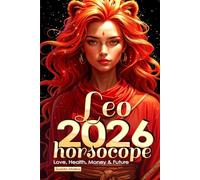 Leo Horoscope 2026: Love, Health, Money & Future