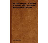 Leo Huberman We, The People - A History of Labour And The Lab (Copertina rigida)