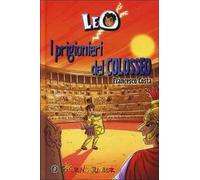 Leo. I prigionieri del Colosseo