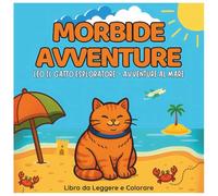 Leo il Gatto Esploratore - Una Vacanza al Mare piena di Sorprese: Libro illustrato e da colorare per bambini 4-8 anni