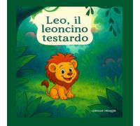 Leo, il leoncino testardo