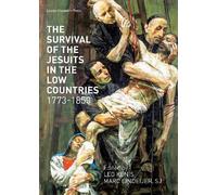 Leo Kenis The Survival of the Jesuits in the Low Countries, 1773-185 (Tascabile)