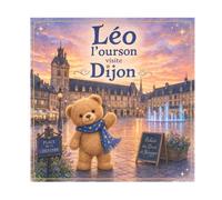 Léo l’Ourson explore Dijon: Découverte de Dijon • Jeu de piste de la chouette et énigmes