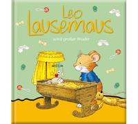 Leo Lausemaus wird großer Bruder: Kinderbuch zum Vorlesen - eine Kindergeschichte für Kinder von 2 bis 4 Jahren
