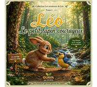 Léo le petit lapin courageux: Le vrai courage commence avec un premier pas…