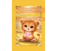 LÉO LE PETIT LION AU GRAND COEUR