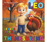 Leo Learns About Thanksgiving - A Cheerful Story About Gratitude, History, and a Whole Lot of Turkey!: A Beautifully Illustrated 3D Children’s Book ... of Thanksgiving. For kids ages 4 to 8.