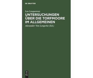 Leo Lesquereux Untersuchungen über die Torfmoore im Allgemein (Copertina rigida)