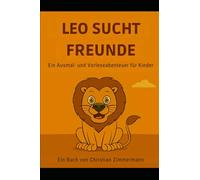 Leo Löwe sucht Freunde: Ein Ausmalbuch mit liebevoller Tiergeschichte für Kinder ab 3 Jahre