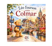 Léo l'ourson visite Colmar: N°12 - Une aventure alsacienne haute en couleurs !