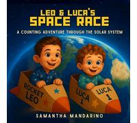 Leo & Luca’s Space Race: A Counting Adventure Through the Solar System: Counting Down the Planets, An Educational Space Storybook for Children Ages 3-7