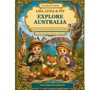 Leo, Luna & Pip Explore Australia: A Fun Australian Adventure Coloring Book for Kids Ages 4-8